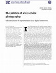 Research paper thumbnail of The Politics of Wire Service Photography: Infrastructures of Representation in a Digital Newsroom