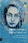 Research paper thumbnail of Digital Passages. Migrant Youth 2.0. Diaspora, Gender and Youth Cultural Intersections.