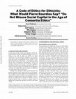 Research paper thumbnail of A Code of Ethics for Ethicists: What Would Pierre Bourdieu Say? “Do Not Misuse Social Capital in the Age of Consortia Ethics”
