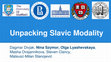 Research paper thumbnail of Unpacking Slavic Modality (Divjak, Szymor, Lyashevskaya, Ovsjannikova, Clancy, Stanojevic)