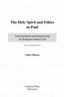 Research paper thumbnail of The Holy Spirit and Ethics in Paul: Transformation and Empowering for Religious-Ethical Life (WUNT II/283; Tübingen: Mohr Siebeck, 2010; 2nd, revised edition: 2013). Paperback of the revised edition, Minneapolis: Fortress Press, 2014.