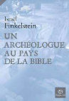 Research paper thumbnail of Finkelstein, I. 2008. Un Archéologue au Pays de la Bible. Paris.
