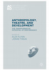 Research paper thumbnail of Anthropology, Theatre, and Development:  The Transformative Potential of Performance
