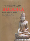 Research paper thumbnail of The Bejewelled Buddha from India to Burma, New Considerations