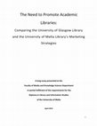 Research paper thumbnail of The need to promote academic libraries : comparing the University of Glasgow Library and the University of Malta Library’s marketing strategies