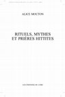 Research paper thumbnail of Rituels, mythes et prières hittites