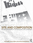 Research paper thumbnail of Site and Composition: Design Strategies in Architecture and Urbanism