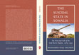 Research paper thumbnail of The Suicidal State in Somalia: The Rise and Fall of the Siad Barre Regime, 1969-1991 (published by the University Press of America in March 2016).