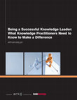 Research paper thumbnail of Being a Successful Knowledge Leader: What Knowledge Practitioners Need to Know to Make a Difference (extract)