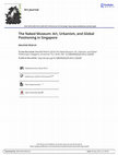 Research paper thumbnail of "The Naked Museum: Art, Urbanism, and Global Positioning in Singapore" (Art Journal, summer 2016)