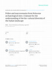 Research paper thumbnail of Pollen and macroremains from Holocene archaeological sites: A dataset for the understanding of the bio-cultural diversity of the Italian landscape