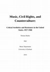 Research paper thumbnail of Music, Civil Rights, and Counterculture: Critical Aesthetics and Resistance in the United States, 1957-1968