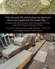 Research paper thumbnail of " the Second Hill, which Bore the Name of Acra, and Supported the Lower city… " A new Look at the Lower City of Jerusalem in the End of the second Temple Period