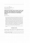 Research paper thumbnail of Protestantism, Education, and the Nation: The Shifting Location of Protestant Schools in Modern Korea