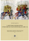 Research paper thumbnail of A arte militar bizantina:o tratado De velitatione bellica (séc. X)