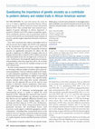 Research paper thumbnail of Questioning the importance of genetic ancestry as a contributor to preterm delivery and related traits in African American women