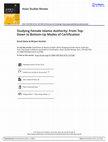 Research paper thumbnail of Studying Female Islamic Authority: From Top- Down to Bottom-Up Modes of Certification