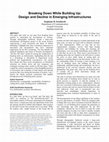Research paper thumbnail of Breaking Down While Building Up: Design and Decline in Emerging Infrastructures