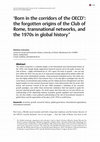 Research paper thumbnail of 'Born in the corridors of the OECD': the forgotten origins of the Club of Rome, transnational networks, and the 1970s in global history