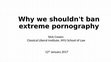 Research paper thumbnail of Why we shouldn't ban extreme pornography
