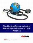 Research paper thumbnail of The Medical Device Industry: Market Opportunities in Latin America