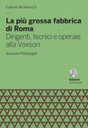 Research paper thumbnail of La più grossa fabbrica di Roma. Dirigenti, tecnici e operaie alla Voxson