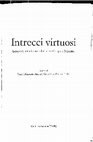 Research paper thumbnail of "Intrecci Virtuosi. Letterati, artisti e accademie tra Cinque e Seicento", a cura di C. Chiummo, A. Geremicca e P. Tosini, Roma, De Luca Editori D'Arte, 2017.