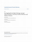 Research paper thumbnail of Maher, D.,  Schuck, S., & Perry. R. (2017).  Investigating knowledge exchange amongst 
school teachers, university teacher educators and industry partners. Australian Journal 
of Teacher Education, 42(3), 73-90.