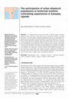 Research paper thumbnail of The participation of urban displaced populations in (in)formal markets: contrasting experiences in Kampala, Uganda