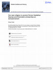 Research paper thumbnail of Our own religion in ancient Persia: Dadabhai Naoroji and Orientalist scholarship on Zoroastrianism