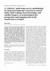 Research paper thumbnail of A ”reflexive” multi-stage survey methodology for historical landscape research in Central India: fieldwalking, local knowledge, and satellite imagery as archaeological site prospection and mapping tools in the Sanchi Survey Project