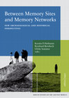 Research paper thumbnail of 2017 Kerstin P. Hofmann, Reinhard Bernbeck, Ulrike Sommer (eds), Between Memory Sites and Memory Networks. New Archaeological and Historical Perspectives. Berlin Studies of the Ancient World 45 (Berlin: edition topoi 2017).