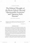 Research paper thumbnail of The Political Thought of the Kyoto School: Beyond "Questionable Footnotes" and "Japanese-Style Fascism". Chapter 3 in Yusa, Michiko (ed.) The Bloomsbury Research Handbook of Contemporary Japanese Philosophy. [pre-publication proof]