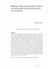 Research paper thumbnail of 2017, Making things, being mobile: Pottery as intertwined histories of humans and materials