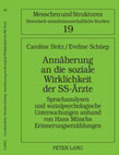 Research paper thumbnail of 2011, Annäherung an die soziale Wirklichkeit der SS-Ärzte. Sprachanalysen und sozialpsychologische Untersuchungen anhand von Hans Münchs Erinnerungserzählungen. Menschen und Strukturen 19