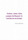Research paper thumbnail of Cubios, Rubas, Ibias y Papas de Boyacá: la comida de los Andes.