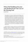 Research paper thumbnail of When Did Buddhism Become Anti-Brahmanical? The Case of the Missing Soul.