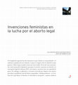 Research paper thumbnail of Invenciones feministas en la lucha por el aborto legal