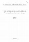 Research paper thumbnail of Dimakis, N. 2016. Women’s share in status display: some observations on female burials. In R. Berg (ed.), The Material Sides of Marriage. Acta Instituti Romani Finlandiae 43:  87-92