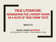 Research paper thumbnail of True Literature: reimagining the literary canon as a suite of true crime texts