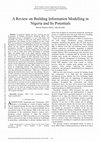 Research paper thumbnail of A Review on Building Information Modelling in Nigeria and its Potentials