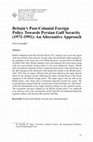 Research paper thumbnail of Britain's Post-Colonial Foreign Policy Towards Persian Gulf Security (1971-1991): An Alternative Approach