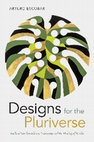 Research paper thumbnail of Designs for the Pluriverse: Radical Interdependence, Autonomy, and the Making of Worlds - Arturo Escobar