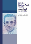 Research paper thumbnail of Maurice Merleau-Ponty: Filosofía, corporalidad y percepción  - Esteban Garcia.pdf