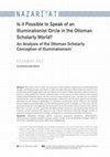 Research paper thumbnail of Is it Possible to Speak of an Illuminationist Circle in the Ottoman Scholarly World? An Analysis of the Ottoman Scholarly Conception of Illuminationism