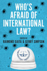 Research paper thumbnail of Changing the World: The Ethical Impulse and International Law in Raimond Gaita and Gerry Simpson (eds) Who's Afraid of International Law (Monash University Press, 2016)