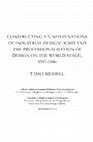 Research paper thumbnail of Constructing a “United Nations of   Industrial Design”: ICSID and the Professionalisation of Design on the World Stage, 1957-1980