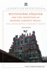 Research paper thumbnail of Muttusvāmi Dīkṣitar and the Invention of Modern Carnatic Music: The Abhayāmbā Vibhakti-kṛtis