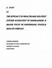 Research paper thumbnail of The Efficacy of Healthcare Delivery System &Strategy of Bangladesh: A Major Focus on Nawabganj Upazila Health Complex
