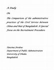 Research paper thumbnail of A Study On The Comparison of the administrative practices of the Civil Service between China and that of Bangladesh: A Special Focus on the Recruitment Procedure